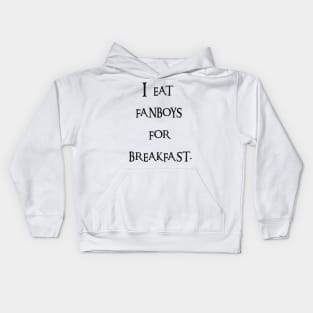 I eat fanboys for breakfast. Kids Hoodie